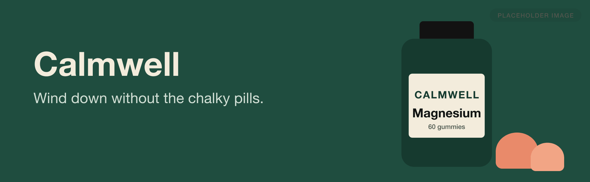 A+ banner: Calmwell wordmark and the line 'Wind down without the chalky pills' beside the bottle on deep green.