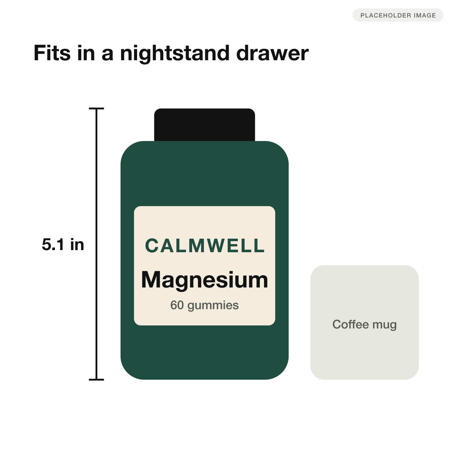 Size image: the bottle beside a coffee mug with a 5.1 inch height marker and the headline 'Fits in a nightstand drawer'.
